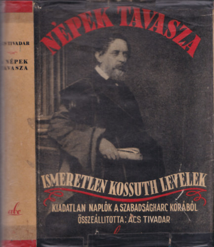 cs Tivadar  (Szerk.) - Npek tavasza. Ismeretlen levelek, napljegyzetek a magyar szabadsgharc korbl