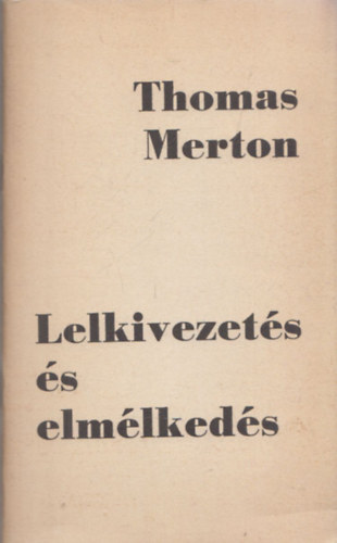Thomas Merton - Lelkivezet�s �s elm�lked�s