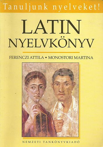 Ferenczi Attila-Monostori M. - Latin nyelvknyv (Tanuljunk nyelveket)