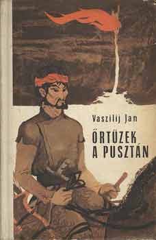 Vaszilij Jan - Őrtüzek a pusztán