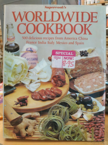 Chris Lower Isabel Moore - Supercook's Worldwide Cookbook - 500 delicious recipes from America, China, France, India, Italy, Mexico and Spain