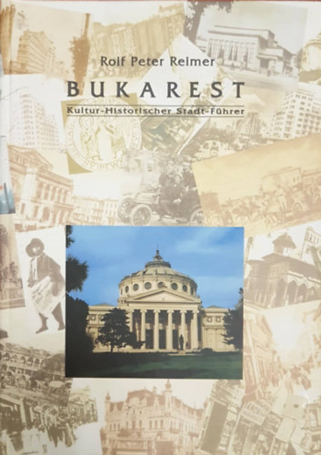 Rudolf Peter Reimer - Bukarest - Kultur - Historischer Stadt - F�hrer