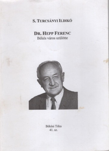 S. Turcs�nyi Ildik� - Dr. Hepp Ferenc B�k�s v�ros sz�l�tte - B�k�si T�ka 41. sz.