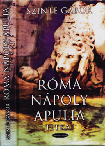 Szinte G�bor - R�ma-N�poly-Apulia titkai