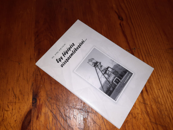 Id. P�l P�ter - Egy f�g�p�sz visszaeml�kez�si....