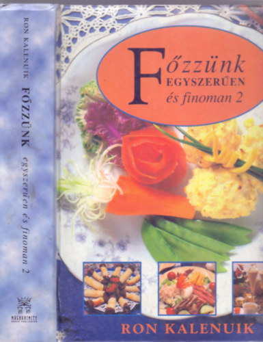 A recepteket sszelltotta / Koordintor: Chef Ron Kalenuik - Fzznk egyszeren s finoman 2. (Kim Griffiths fnykpeivel)
