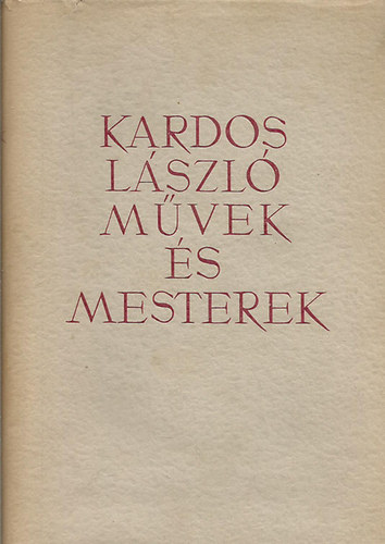 Kardos L�szl� - M�vek �s mesterek