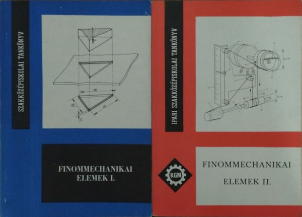 Ills Lszl - Mrton Tibor - Finommechanikai elemek I. + Finommechnanikai elemek II. - A hradstechnikai szakkzpiskola III. osztlya szmra