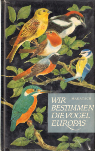 Dr. Wolfgang Makatsch - Wir bestimmen die Vögel Europas