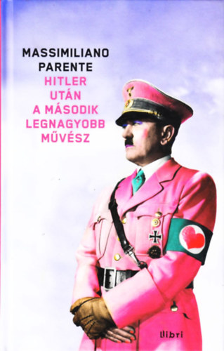 Massimiliano Parente - Hitler ut�n a m�sodik legnagyobb m�v�sz