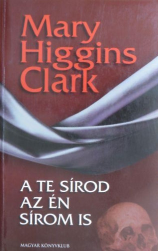 Mary Higgins Clark, Balázs Éva (ford.) - A te sírod az én sírom is (On the Street Where You Live) - Balázs Éva fordításában