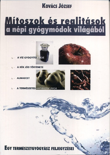 Dr. Kovács József - Mítoszok és realitások a népi gyógymódok világából