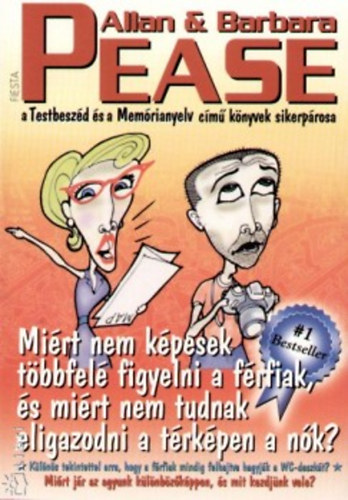 Allan & Barbara Pease - Mirt nem kpesek tbbfel figyelni a frfiak, s mirt nem tudnak eligazodni a trkpen a nk?