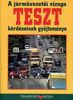 A j�rm�vezet�i vizsga teszt k�rd�seinek gy�jtem�nye