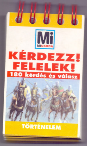 Lvai Jlia  (szerk.) - Krdezz! Felelek! 180 krds s vlasz - Trtnelem (Mi micsoda)