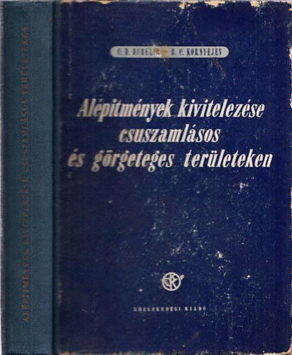 B.G. Kornyejev G.D. Dubelir - Alptmnyek kivitelezse csuszamlsos s grgeteges terleteken