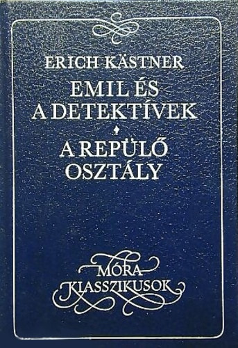 Erich K�stner - Emil �s a detekt�vek - A rep�l� oszt�ly (M�ra Klasszikusok - Walter Trier rajzaival)