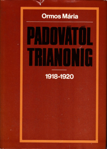 Ormos Mria - Padovtl Trianonig 1918-1920