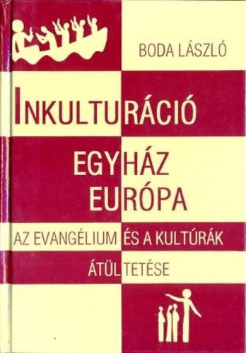 Boda Lszl - Inkulturci, egyhz, Eurpa - Az Evanglium s a kultrk tltetse