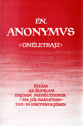 Heged�s M�ria  Roznai Zolt�n (szerk.) - �n, Anonymus - �n�letrajz