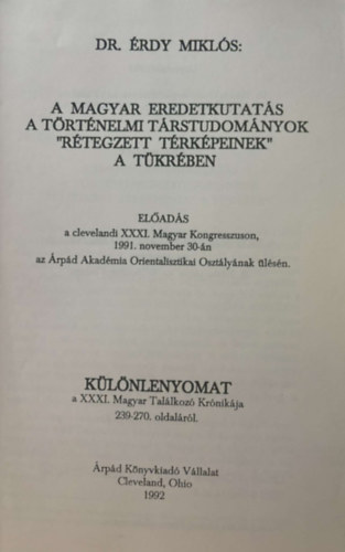 Dr.rdy Mikls - A magyar eredetkutats a trtnelmi trstudomnyok "rtegzett trkpeinek" a tkrben - klnlenyomat