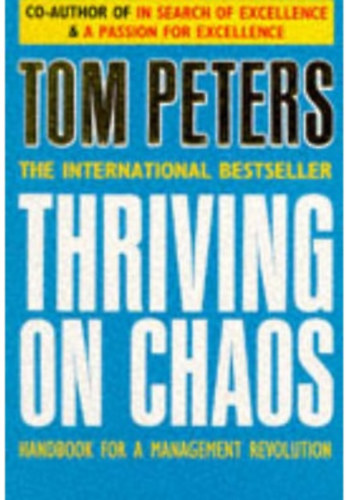 Tom Peters - Thriving on Chaos: Handbook for a Management Revolution