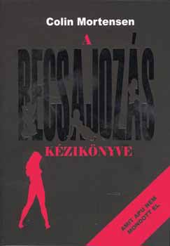 Colin Mortensen - A becsajozás kézikönyve