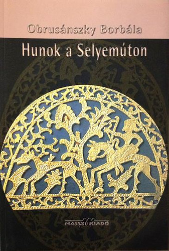 Obrus�nszky Borb�la - Hunok a Selyem�ton