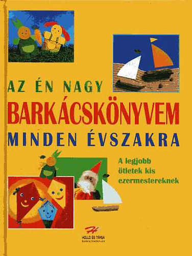 Holl s Trsa - Az n nagy barkcsknyvem minden vszakra