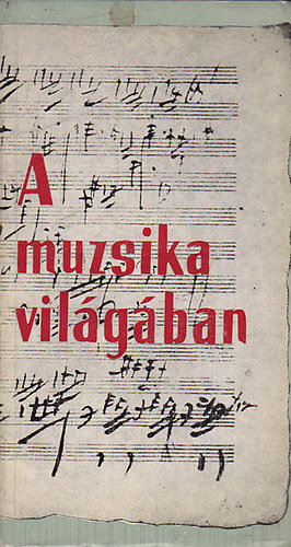 Csomor Tibor (szerk.) - A muzsika világában