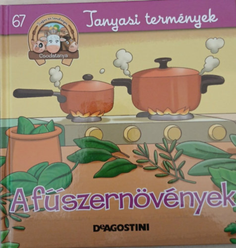 A fűszernövények (Csodatanya 67. - Tanyasi termények)