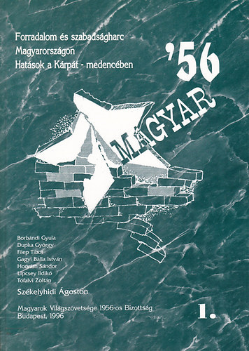 Szkelyhidi goston  (szerk.) - Magyar '56 1.:Forradalom s szabadsgharc Magyarorszgon - Hatsok a Krpt-medencben