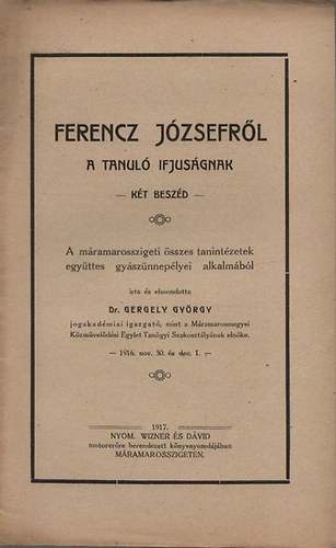 Gergely Gyrgy - Ferencz Jzsefrl a tanul ifjusgnak - Kt beszd