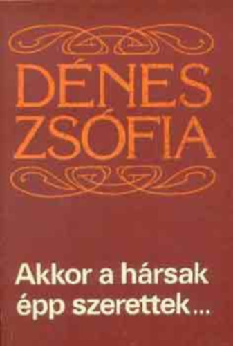 D�nes Zs�fia - Akkor a h�rsak �pp szerettek...