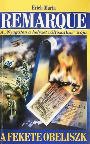 Ford.: Vill�nyi Gy�rgy, Erich Maria Remarque  Erich Maria Remarque (A "Nyugaton a helyzet v�ltozatlan" �r�ja) - A fekete obeliszk (Der schwarze Obelisk) - Vill�nyi Gy�rgy ford�t�s�ban