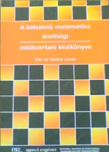Dr. Gercs Lszl - A ktszint matematika rettsgi - mdszertani kziknyve