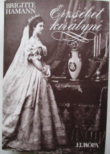 Brigitte Hamann - Erzs�bet kir�lyn�