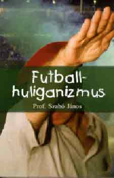 Dr. Szab Jnos - Futballhuliganizmus