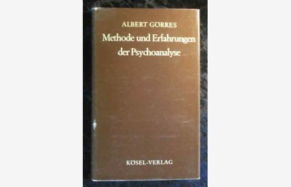 Albert G�rres - Methode und Erfahrungen der Psychoanalyse