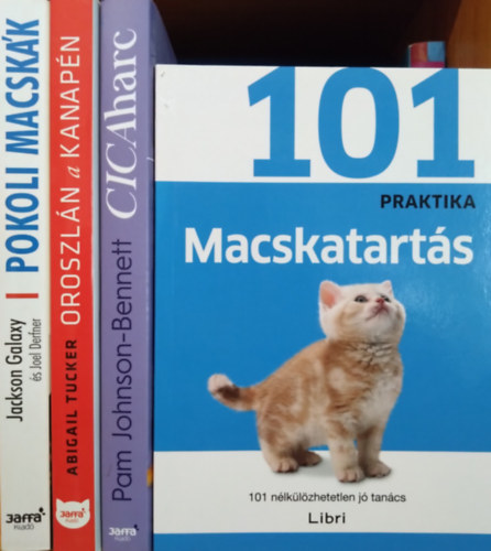 David & Sylvia Tombesi-Walton, Pam Johnson-Bennett, Abigail Tucker, Jackson Galaxy - 4 db k�tet macskatart�knak: Macskatart�s - 101 praktika, Cicaharc, Oroszl�n a kanap�n, Pokoli macsk�k