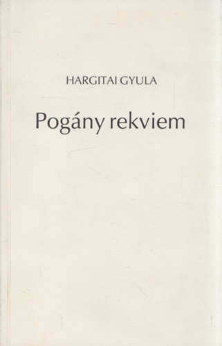 Hargitai Gyula - Pog�ny rekviem (dedik�lt)