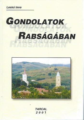 Lesk Imre - Gondolatok rabsgban