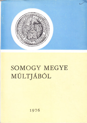 Kanyar J�zsef  (szerk.) - Somogy megye m�ltj�b�l 1976