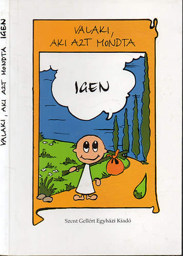Szent Gellrt Egyhzi Kiad - Valaki, aki azt mondta Igen - Egy hivats trtnete