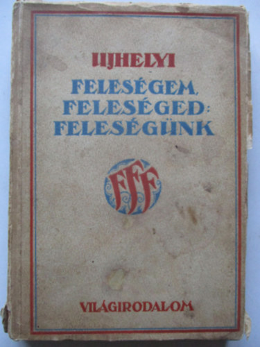 Ujhelyi - Feles�gem Feles�ged Feles�g�nk.