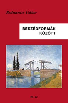 Bednanics Gábor - Beszédformák között