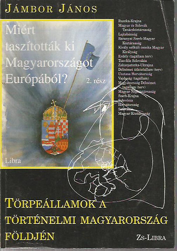 Jmbor Jnos - Trpellamok a trtnelmi Magyarorszg fldjn (Mirt tasztottk ki Magyarorszgot Eurpbl? 2.)