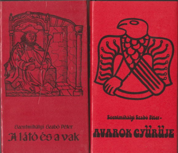 Szentmihályi Szabó Péter - A látó és a vak - történelmi regény II. Béla korából