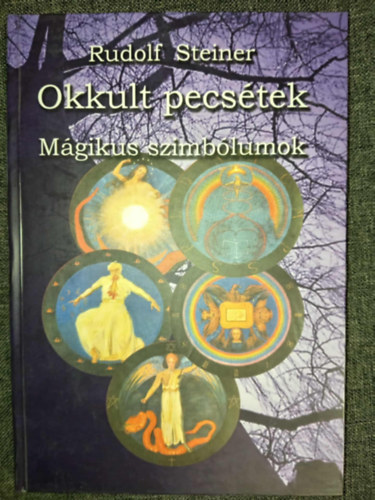 Kssa Lszln  Rudolf Steiner (szerk.), Ladnyi Lrnd (ford.), Borsos Mria (lektor) - Okkult pecstek - Mgikus szimblumok