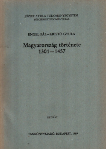 Engel Pál-Kristó Gyula - Magyarország története 1301-1457